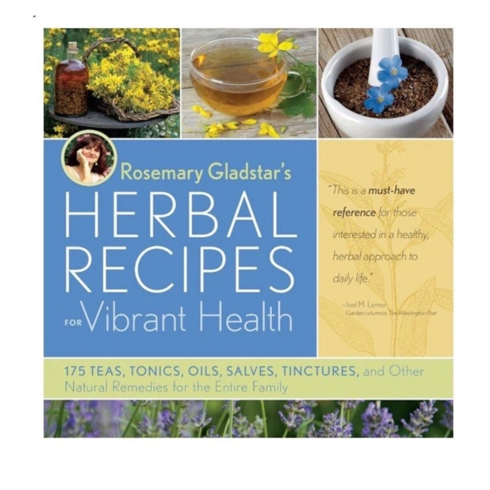 Herbal Recipes for Vibrant Health by Rosemary Gladstar - 175 recipes teas, tonic